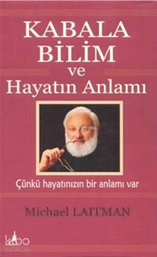 Kabala Bilim ve Hayatın Anlamı; Çünkü Hayatınızın Bir Anlamı Var - 1