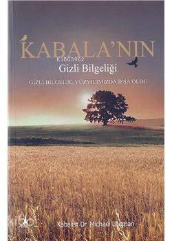 Kabala'nın Gizli Bilgeliği; Gizli Bilgelik Yüzyılımızda İfşa Oldu - 1