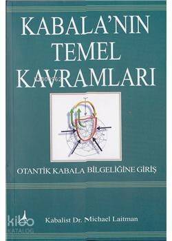 Kabala'nın Temel Kavramları; Otantik Kabala Bilgeliğine Giriş - 1