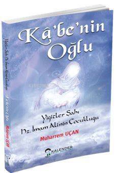 Kabe'nin Oğlu; Yiğitler Şahı Hz. İmam Ali'nin Çocukluğu - 1