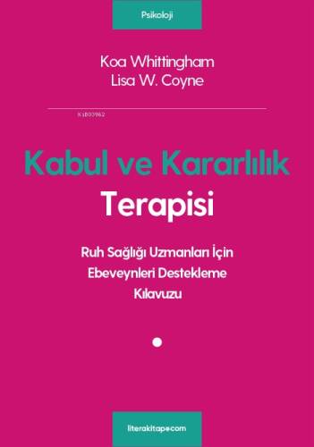 Kabul ve Kararlılık Terapisi; Ruh Sağlığı Uzmanları İçin Ebeveynleri Destekleme Kılavuzu - 1