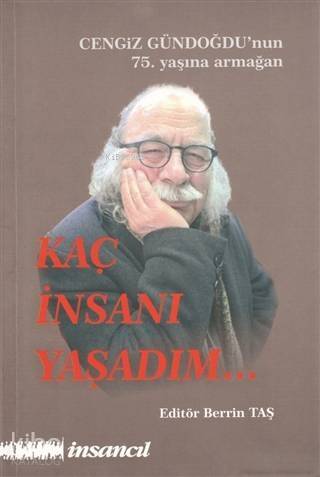 Kaç İnsanı Yaşadım (Cengiz Gündoğdu'nun 75.Yaşına Armağan) - 1