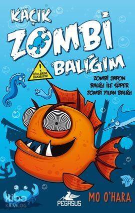 Kaçık Zombi Balığım 2 -Zombi Japon Balığı ile Süper Zombi Yılan Balığı; (Ciltli) - 1