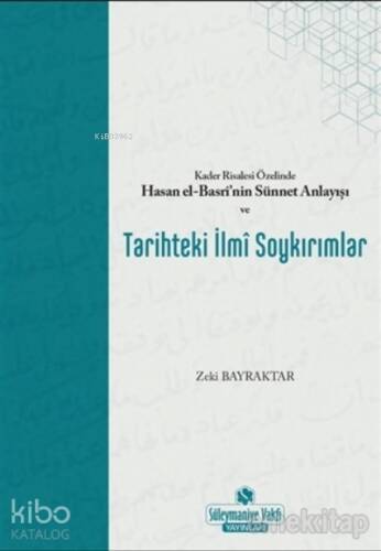 Kader Risalesi Özelinde Hasan El-Basri’nin Sünnet Anlayışı ve Tarihteki İlmi Soykırımlar - 1