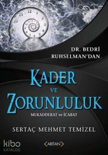 Kader ve Zorunluluk; Mukadderat ve İcabat - 1