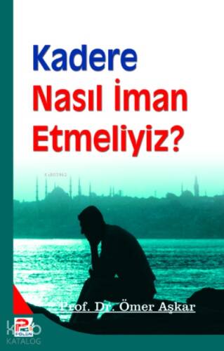 Kadere Nasıl İman Etmeliyiz? - 1