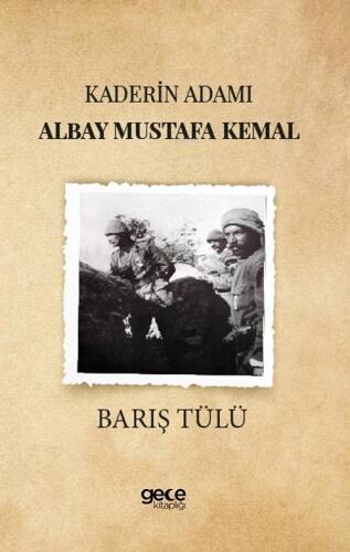 Kaderin Adamı Albay Mustafa Kemal - 1