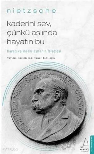 Kaderini Sev Çünkü Aslında Hayatın Bu; Hayatı ve İnsanı Aşmanın Felsefesi - 1