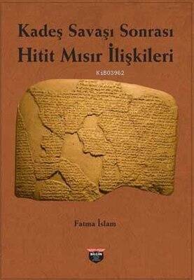 Kadeş Savaşı Sonrası Hitit - Mısır İlişkileri - 1