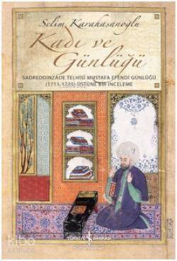 Kadı ve Günlüğü; Sadreddinzade Telhisi Mustafa Efendi Günlüğü - 1