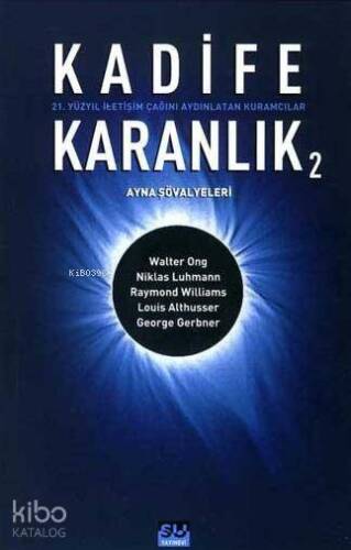 Kadife Karanlık 2; 21. Yüzyıl İletişim Çağını Aydınlatan Kuramcılar - 1