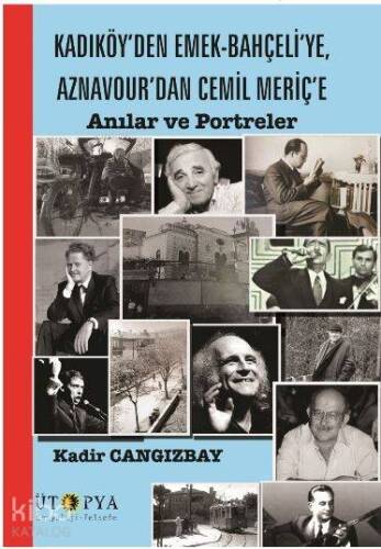 Kadıköy'den Emek-Bahçeli'ye, Aznavour'dan Cemil Meriç'e; Anılar ve Portreler - 1