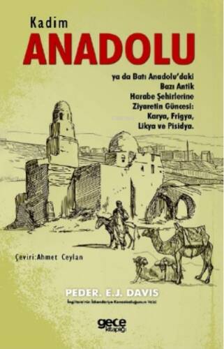 Kadim Anadolu;Ya Da Batı Anadolu’daki Bazı Antik Harabe Şehirlerine Ziyaretin Güncesi: Karya, Frigya, Likya Ve Pisidya - 1