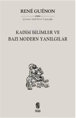 Kadim Bilimler ve Bazı Modern Yanılgılar - 1