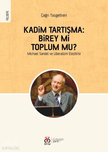 Kadim Tartışma: Birey mi, Toplum mu?; Michael Sandel ve Liberalizm Eleştirisi - 1