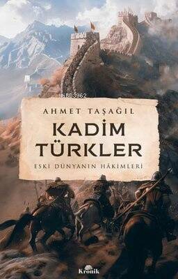 Kadim Türkler - Eski Dünyanın Hakimleri - 1