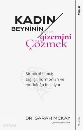 Kadın Beyninin Gizemini Çözmek; Bir nörobilimci sağlığı, hormonları ve mutluluğu inceliyor - 1