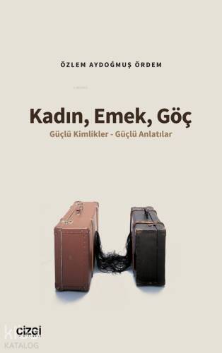 Kadın, Emek, Göç ;Güçlü Kimlikler - Güçlü Anlatılar - 1