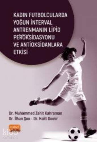 Kadın Futbolcularda ;Yoğun İnterval Antrenmanın Lipid Peroksidasyonu ve Antioksidanlara Etkisi - 1