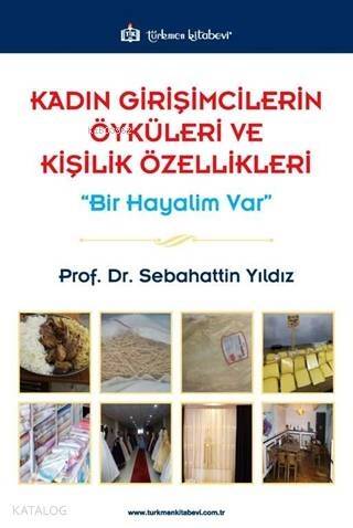 Kadın Girişimcilerin Öyküleri ve Kişilik Özellikleri; Bir Hayalim Var - 1