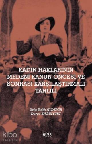 Kadın Haklarının Medeni Kanun Öncesi ve Sonrası Karşılaştırmalı Tahlili - 1