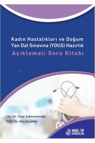 Kadın Hastalıkları ve Doğum Yan Dal Sınavına (YDUS) Hazırlık Açıklamalı Soru Kitabı - 1