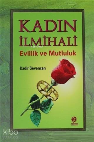 Kadın İlmihali; Evlilik ve Mutluluk - 1