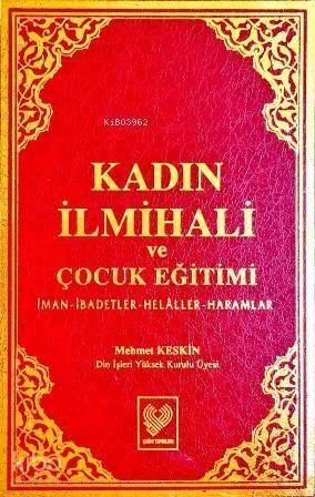 Kadın İlmihali ve Çocuk Eğitimi; İman, İbadetler, Helâller, Haramlar (büyük boy, şamua kâğıt, ciltli) - 1