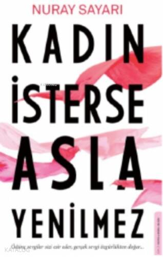 Kadın İsterse Asla Yenilmez ;Ödünç Sevgiler Sizi Esir Eder, Gerçek Sevgi Özgürlükten Doğar - 1