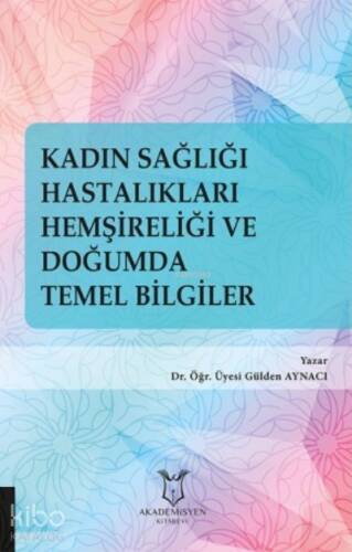 Kadın Sağlığı Hastalıkları Hemşireliği ve Doğumda Temel Bilgiler - 1