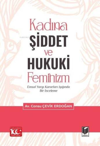 Kadına Şiddet ve Hukuki Feminizm - Emsal Yargı Kararları Işığında Bir İnceleme - 1