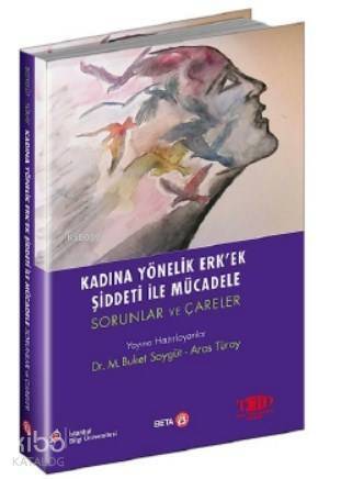 Kadına Yönelik Erk'ek Şiddeti ile Mücadele; Sorunlar ve Çareler - 1