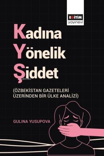 Kadına Yönelik Şiddet;(Özbekistan Gazeteleri Üzerinden Bir Ülke Analizi) - 1