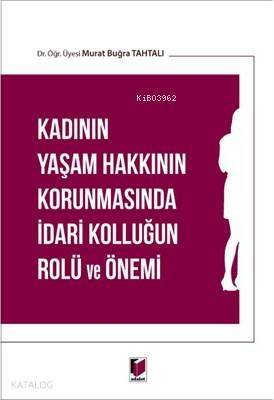 Kadının Yaşam Hakkının Korunmasında İdari Kolluğun Rolü ve Önemi - 1