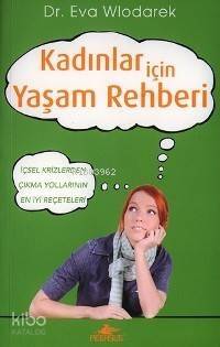 Kadınlar İçin Yaşam Rehberi; İçsel Krizlerden Çıkma Yollarının En İyi Reçeteleri - 1