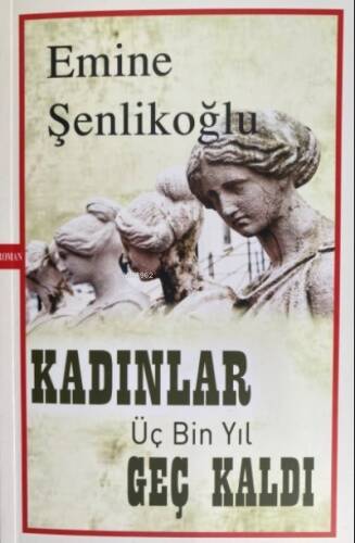 Kadınlar Üç Bin Yıl Geç Kaldı - 1