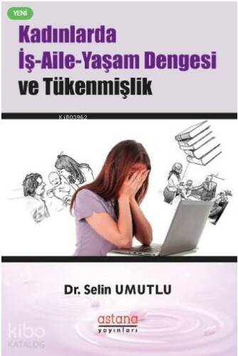 Kadınlarda İş-Aile-Yaşam Dengesi ve Tükenmişlik - 1