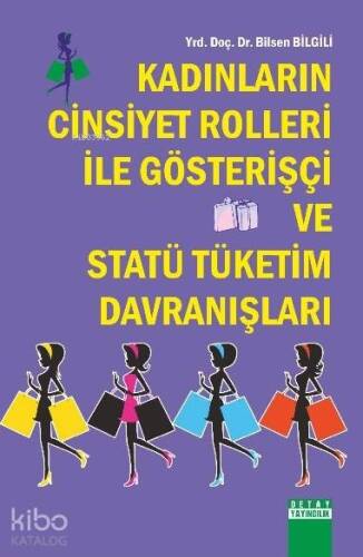 Kadınların Cinsiyet Rolleri İle Gösterişçi ve Statü Tüketim Davranışları - 1