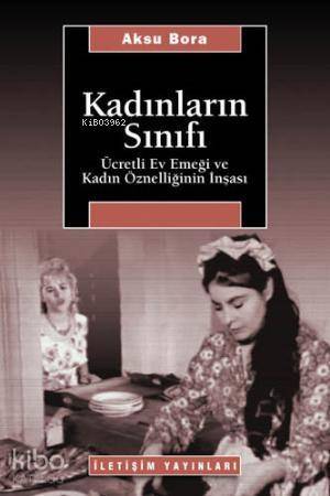 Kadınların Sınıfı; Ücretli Ev Emeği ve Kadın Öznelliğinin İnşası - 1