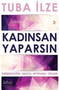 Kadınsan Yaparsın; Girişimciliğin Sancılı Heyecanlı Yolları - 1