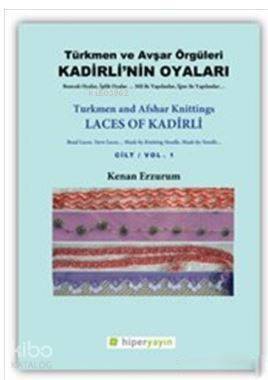 Kadirli'nin Oyaları: Türkmen ve Avşar Örgüleri: Cilt 1 - 1