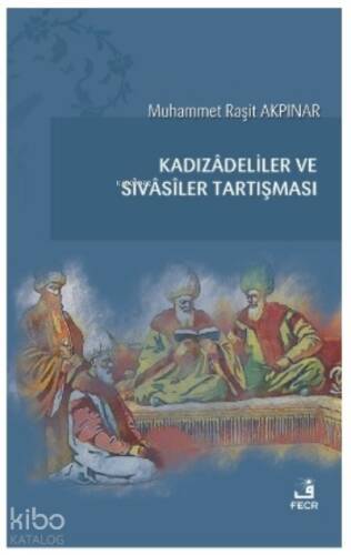 Kadızâdeliler ve Sivâsîler Tartışması - 1