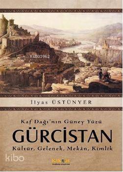 Kaf Dağının Güney Yüzü Gürcistan; Kültür, Gelenek, Mekan, Kimlik - 1