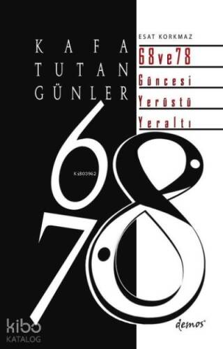 Kafa Tutan Günler: 68 ve 78 Güncesi Yerüstü - Yeraltı - 1