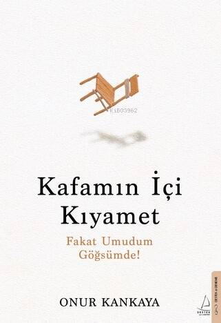 Kafamın İçi Kıyamet ;Fakat Umudum Göğsümde! - 1