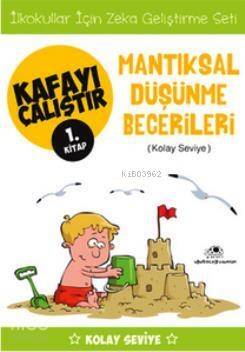 Kafayı Çalıştır 1.Kitap - Mantıksal Düşünme Becerileri (Kolay Seviye) - 1