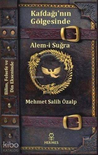 Kafdağı'nın Gölgesinde Alem-i Suğra; Bilim, Felsefe ve Dinin Ekseninde - 1