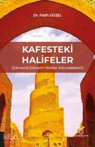 Kafesteki Halifeler Samerra Dönemi İktidar Mücadeleleri - 1