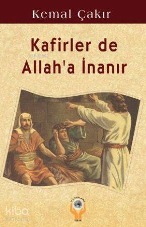 Kafirler de Allah'a İnanır - 1