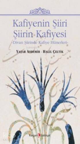 Kafiyenin Şiiri Şiirin Kafiyesi; Divan Şiirinde Kafiye Hünerleri - 1